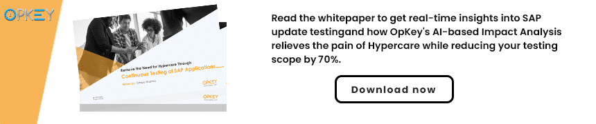 How Test Automation Can Remove the Need for Hypercare for SAP Applications? 2 SAP Update testing