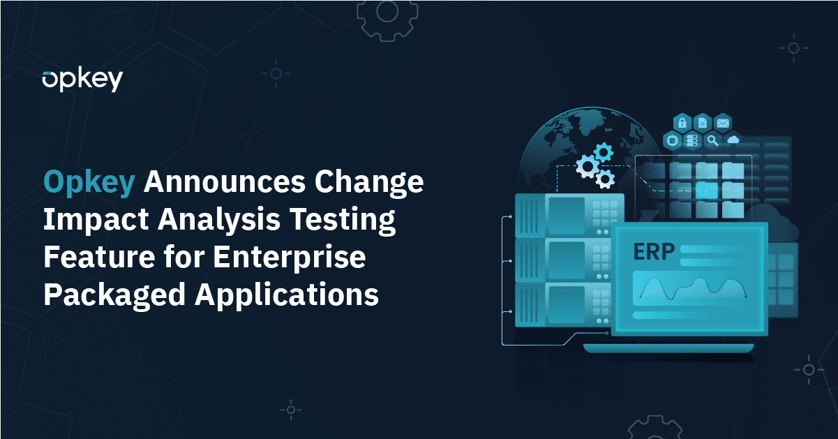 Opkey's change impact analysis testing feature for enterprise packaged applications. ERP system graphic.