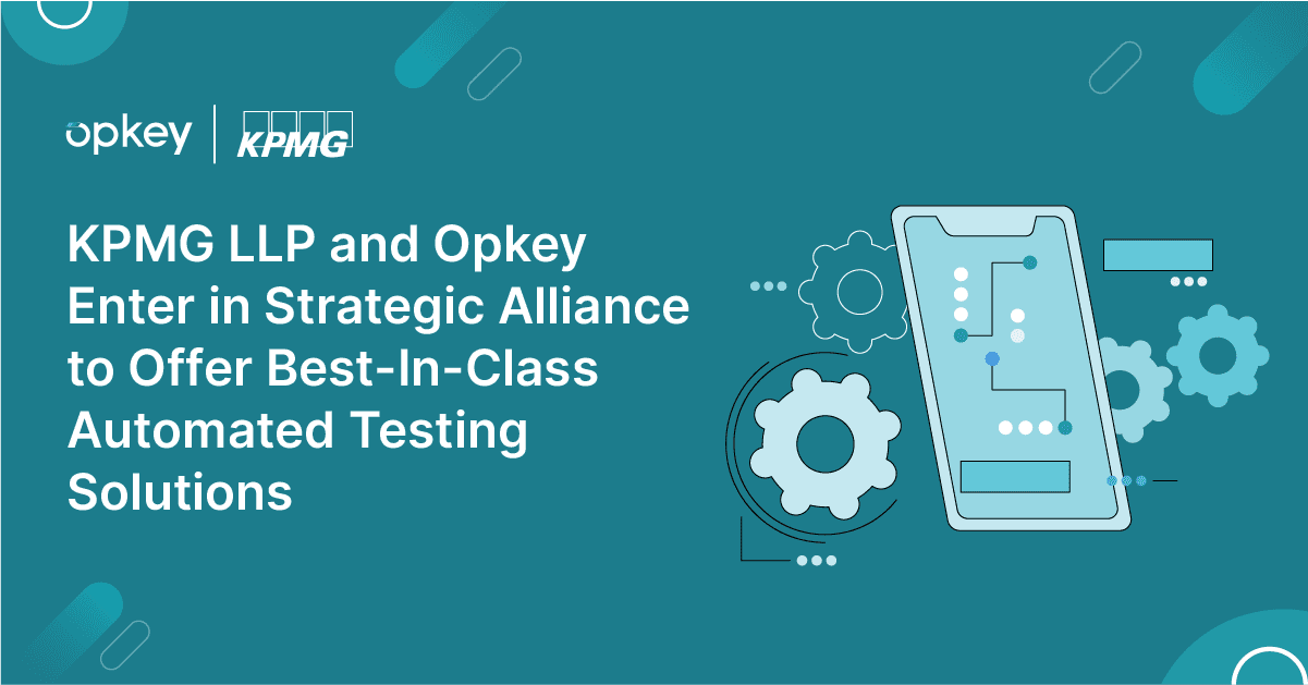 KPMG and Opkey announce strategic alliance for best-in-class automated testing solutions.
