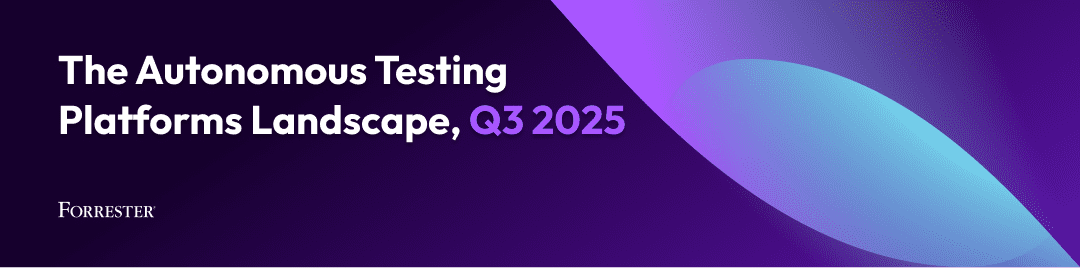 Forrester Q3 2025 report: Autonomous Testing Platforms Landscape